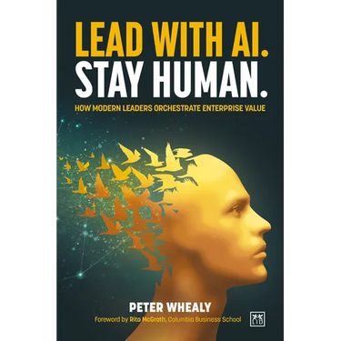 Lead with Ai. Stay Human.: How Modern Leaders Orchestrate Enterprise Value