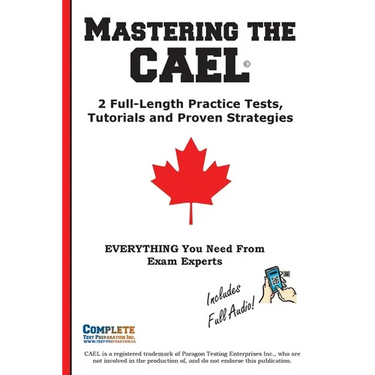 Mastering the CAEL: The Complete Study Guide with 2 Full Practice Tests, Speaking Examples, and Writing Strategies