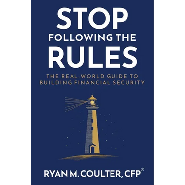Stop Following the Rules: The Real-World Guide to Building Financial Security