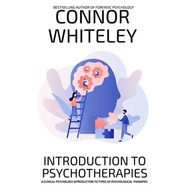Introduction To Psychotherapies: A Clinical Psychology Introduction To Types Of Psychological Therapies