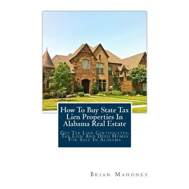 How To Buy State Tax Lien Properties In Alabama Real Estate: Get Tax Lien Certificates, Tax Lien And Deed Homes For Sale In Alabama