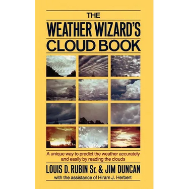 The Weather Wizard's Cloud Book: A Unique Way to Predict the Weather Accurately and Easily by Reading the Clouds