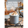 Most Popular Coffee Recipes Around The World Book: From Espresso Martini To Irish Coffee To Japanese Matcha Latte - Uncover the Secrets of Coffee from