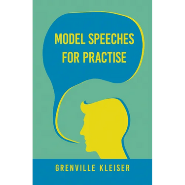 Model Speeches for Practise: With an Essay from Humorous Hits and How to Hold an Audience