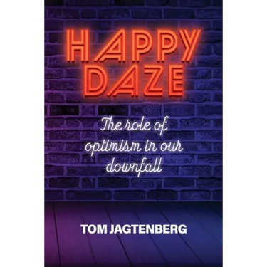 Happy Daze: The Role of Optimism in our Downfall