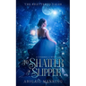 To Shatter A Slipper: A Cinderella Retelling