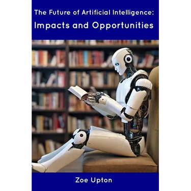 The Future of Artificial Intelligence: Impacts and Opportunities