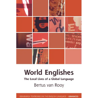 World Englishes: The Local Lives of a Global Language