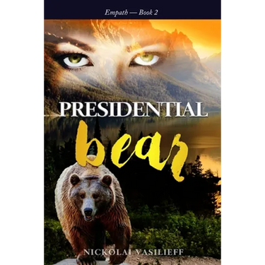 Presidential Bear: What if one powerful girl must face her fears and save the nation ... with the help of a bear.