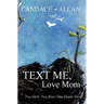 Text Me, Love Mom: Two Girls, Two Boys, One Empty Nest