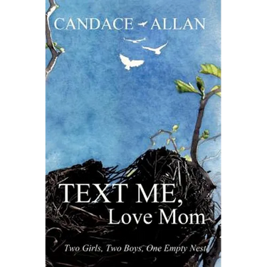Text Me, Love Mom: Two Girls, Two Boys, One Empty Nest