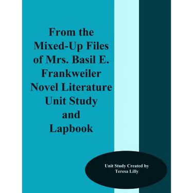 From the Mixed-Up Files of Mrs. Basil E. Frankweiler Novel Literature Unit Study and Lapbook