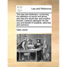 The new law-dictionary: containing the definition of words and terms, and also the whole law, and practice thereof, Carefully abridged: for th