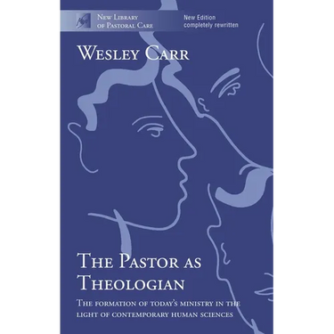 The Pastor as Theologian: The Formation Of Today'S Ministry In The Light Of Contemporary Human Sciences