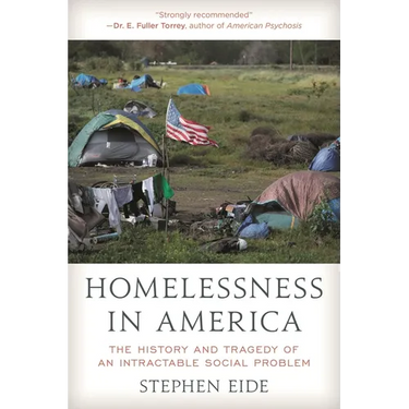 Homelessness in America: The History and Tragedy of an Intractable Social Problem