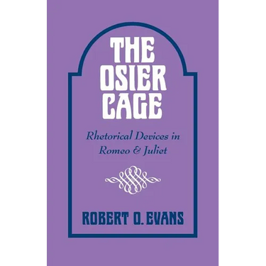 The Osier Cage: Rhetorical Devices in Romeo and Juliet