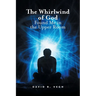 The Whirlwind of God Found Me in the Upper Room