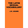 The Latin Sexual Vocabulary