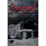Haunted: Stories of Spirits, Scoundrels, Legends, Lore and Ghosts in the Rialto Theater and Downtown El Dorado