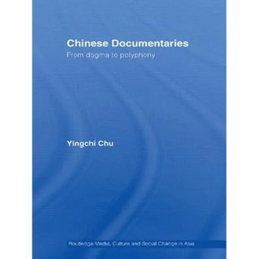 Chinese Documentaries: From Dogma to Polyphony