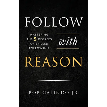 Follow with Reason: Mastering the Five Degrees of Skilled Followship