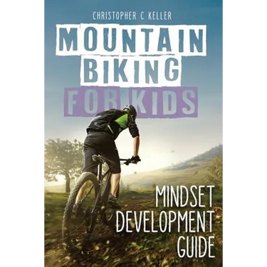 Mountain Biking for Kids: Mindset Development Guide