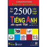 Conversations English Vietnamese: Tự học 2500 Câu giao tiếp Tiếng Anh dành cho người Việt