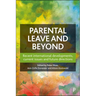 Parental Leave and Beyond: Recent International Developments, Current Issues and Future Directions