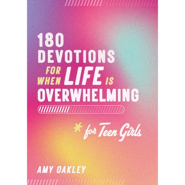 180 Devotions for When Life Is Overwhelming for Teen Girls
