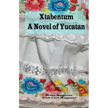 Xtabentum: A Novel of Yucatan