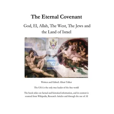 The Eternal Covenant: God, El, Allah, The West, The Jews and the Land of Israel