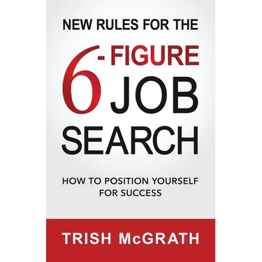 New Rules for the 6-Figure Job Search: How to Position Yourself for Success