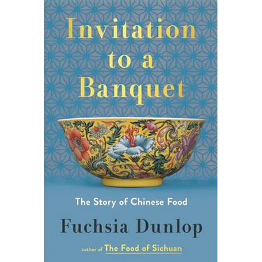 Invitation to a Banquet: The Story of Chinese Food