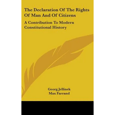 The Declaration Of The Rights Of Man And Of Citizens: A Contribution To Modern Constitutional History