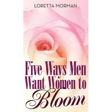 Five Ways Men Want Women to Bloom