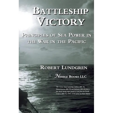Battleship Victory: Principles of Sea Power in the War in the Pacific