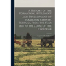 A History of the Formation, Settlement and Development of Hamilton County, Indiana, From the Year 1818 to the Close of the Civil War