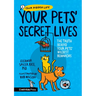 Your Pets Secret Lives: The Truth Behind Your Pets' Wildest Behaviors