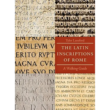 The Latin Inscriptions of Rome: A Walking Guide