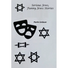 Serious Jews. Funny Jews: Stories