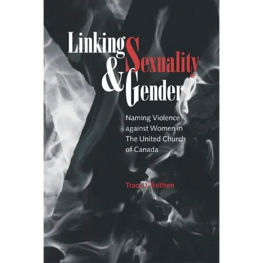 Linking Sexuality and Gender: Naming Violence Against Women in the United Church of Canada