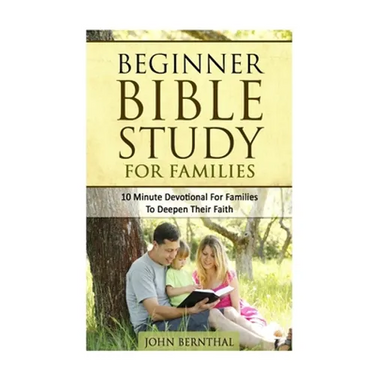 Family Bible Study: Beginner Bible Study For Families: 10 Minute Devotional For Families To Deepen Their Faith
