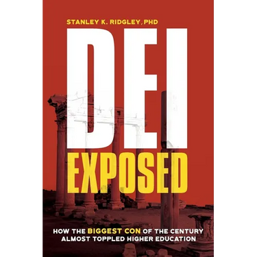 DEI Exposed: How the Biggest Con of the Century Almost Toppled Higher Education