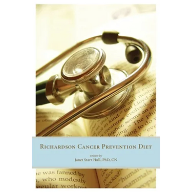 The Richardson Cancer Prevention Diet: A Nutrition and Diet Regimen for the Prevention of Cancer
