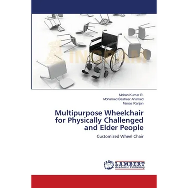 Multipurpose Wheelchair for Physically Challenged and Elder People