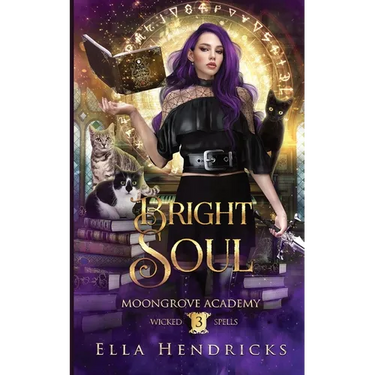 Bright Soul: Moongrove Academy: Wicked Spells Book 3