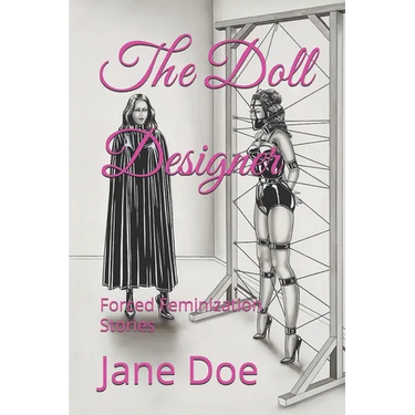 The Doll Designer: Forced Feminization Stories