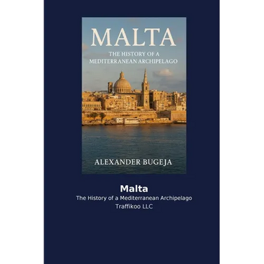 Malta: The History of a Mediterranean Archipelago