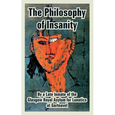 The Philosophy of Insanity