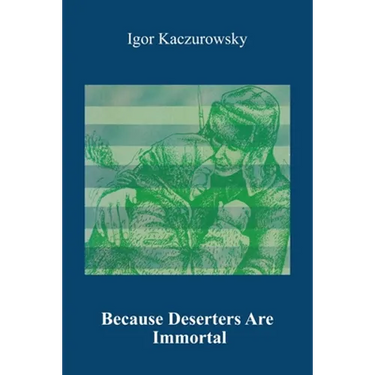 Because Deserters Are Immortal
